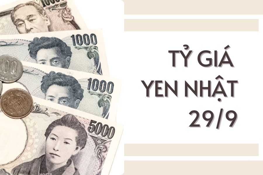 Tỷ giá yen Nhật hôm nay 29/9: Các ngân hàng điều chỉnh tăng trở lại