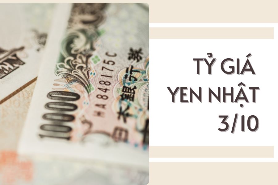 Tỷ giá yen Nhật hôm nay 3/10: Tăng giảm trái chiều trong phiên đầu tuần