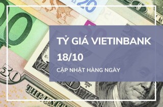 Tỷ giá VietinBank hôm nay 18/10: Các ngoại tệ đồng loạt tăng giá