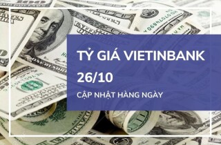 Tỷ giá VietinBank hôm nay 26/10: Tăng trở lại ở cả hai chiều
