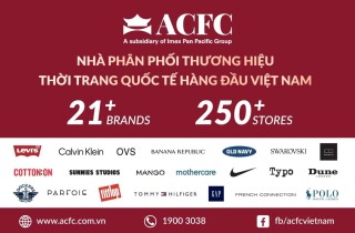 ACFC: Bứt tốc dẫn đầu trên con đường kinh doanh thời trang thương hiệu quốc tế