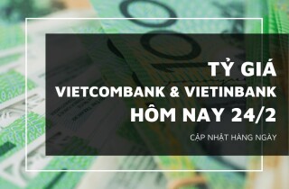 Tỷ giá Vietcombank và VietinBank hôm nay 24/2: Biến động không đồng nhất
