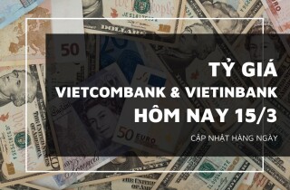 Tỷ giá Vietcombank và VietinBank hôm nay 15/3: Xu hướng giảm chiếm đa số ngoại tệ