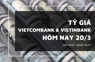 Tỷ giá Vietcombank và VietinBank hôm nay 20/3: USD, euro, bảng Anh đồng loạt tăng