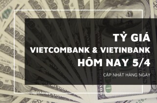 Tỷ giá Vietcombank và VietinBank hôm nay 5/4: Đa số ngoại tệ xoay chiều giảm