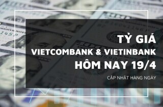 Tỷ giá Vietcombank và VietinBank ngày 19/4, phần lớn ngoại tệ điều chỉnh tăng