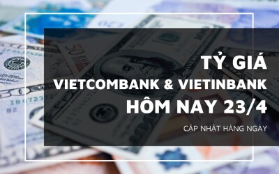 Tỷ giá Vietcombank và VietinBank ngày 23/4, phần lớn ngoại tệ điều chỉnh tăng
