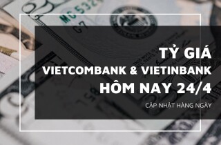 Tỷ giá Vietcombank và VietinBank ngày 24/4 biến động trái chiều