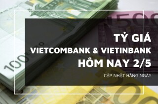 Tỷ giá Vietcombank và VietinBank ngày 2/5 biến động trái chiều