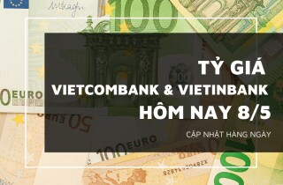 Tỷ giá Vietcombank và VietinBank ngày 8/5, euro, bảng Anh, yen Nhật đồng loạt giảm
