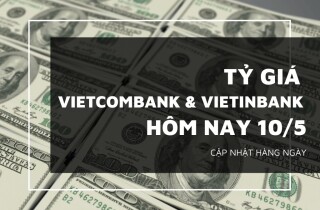 Tỷ giá Vietcombank và VietinBank đồng loạt tăng tốc trong phiên 10/5
